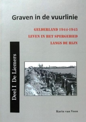 Nieuw boek Graven in de vuurlinie. Leven in het spergebied langs de Rijn belicht onbekende geschiedenis van de Liemers